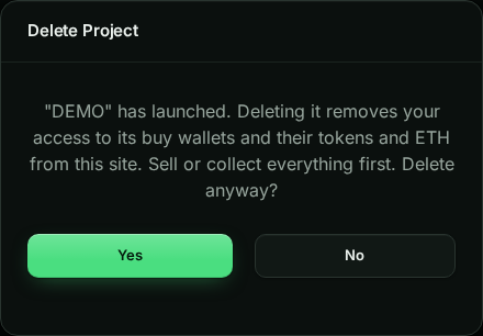 Delete Project dialog for a launched project: DEMO has launched. Deleting it removes your access to its buy wallets and their tokens and ETH from this site. Sell or collect everything first. Delete anyway? Yes and No.